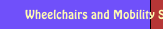 Wheelchairs and Mobility Scooters